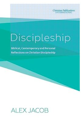 New book by Rev Alex Jacob – Discipleship:  Biblical, contemporary and personal reflections on Christian discipleship