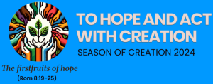 Season of Creation 2024: To Hope and Act with Creation